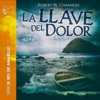 【 AUDIOLIBRO 】▶️ La llave del dolor - Robert W. Chambers