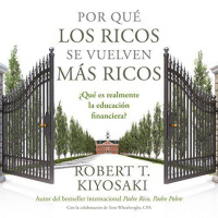【 AUDIOLIBRO 】▶️ Por qué los ricos se vuelven más ricos - Robert T. Kiyosaki