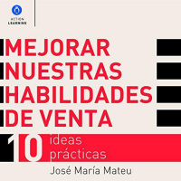 【 AUDIOLIBRO 】▶️ Mejorar nuestras habilidades de venta - José María Mateu