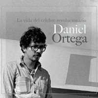 【AUDIOLIBRO】▶️ Daniel Ortega - La vida del célebre revolucionario