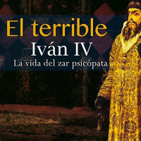 【 AUDIOLIBRO 】▶️ Iván IV El Terrible - La vida del zar psicópata