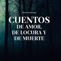 【 AUDIOLIBRO 】▶️ Cuentos de Amor, de Locura y de Muerte - Horacio Quiroga