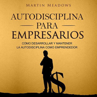 【 AUDIOLIBRO 】▶️ Autodisciplina para empresarios - Martin Meadows