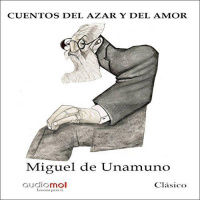 【 AUDIOLIBRO 】▶️ Cuentos del azar y del amor - Miguel de Unamuno