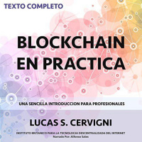 【 AUDIOLIBRO 】▶️ El Blockchain en la Práctica - Lucas S. Cervigni