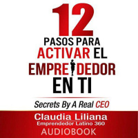 【 AUDIOLIBRO 】▶️ 12 Pasos para Activar el Emprendedor en Ti - Claudia Liliana