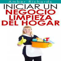 【 AUDIOLIBRO 】▶️ Iniciar un negocio de limpieza del hogar - Amber Richards