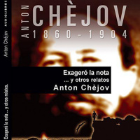 【 AUDIOLIBRO 】▶️ Exageró la nota... y otros relatos - Anton Chejov