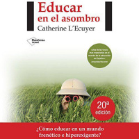 【 AUDIOLIBRO 】▶️ Educar en el asombro - Catherina L´Ecuyer