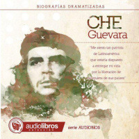 【AUDIOLIBRO】▶️ Ernesto CHE Guevara - Biografía Dramatizada