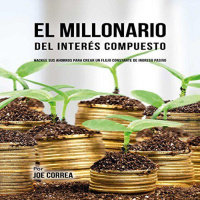 【 AUDIOLIBRO 】▶️ El Millonario Del Interés Compuesto - Joe Correa