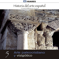 【AUDIOLIBRO】▶️ Arte paleocristiano y visigótico (Historia del arte español 5)