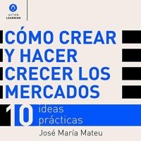 【 AUDIOLIBRO 】▶️ Cómo crear y hacer crecer los mercados - 10 ideas prácticas