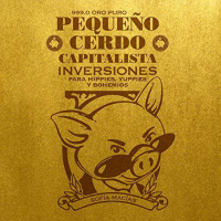 【 AUDIOLIBRO 】▶️ Pequeño cerdo capitalista - Inversiones para hippies, yuppies y bohemios
