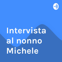 Intervista al nonno Michele