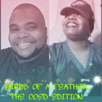 BIRDS OF A FEATHER The CoED Edition-Is it Sunday YET? DAMN!!!!