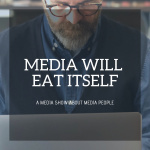 Media Will Eat Itself