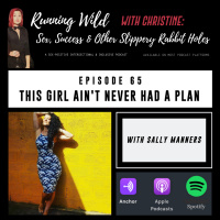 Ep 65: This girl aint never had a plan, with Sally Manners