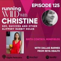 Ep 125: Birth Control Minefields, with Dallas Barnes from Reya Health