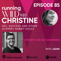Ep 85: Virginity amp Self-awareness, with Jaden