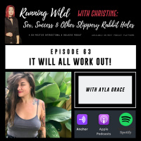 Ep 63: It Will All Work Out! with Ayla Grace