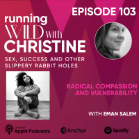 Ep 103: Radical Compassion and Vulnerability, with Eman Salem