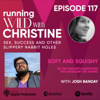 Ep 117: Soft And Squishy, with Josh Banday