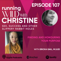Ep 107: Finding amp Honouring Your Purpose, with Ericka Gail, M.S.Ed 