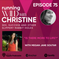 Ep 75: Is there more to life? with Megan Jane Soutar 