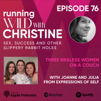 Ep 76: Three Braless Women on a Couch, with Joanne and Julia 