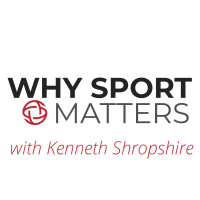 Why Sport Matters with Kenneth Shropshire