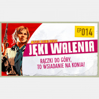 #14 – Rączki do góry, to wsiadanie na konia!