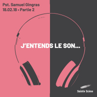 Jentends le son... • Partie 2 - Pst. Samuel Gingras