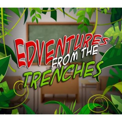 Edventures From The Trenches