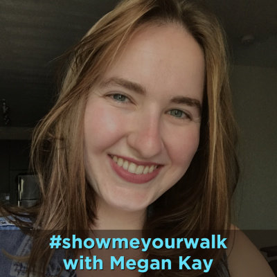 #showmeyourwalk With Megan Kay