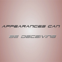 Appearances Can Be Deceiving