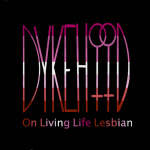 Dykehood: On Living Life Lesbian