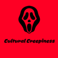 Cultural Creepiness- Probably the Only Episode Ill Make so Enjoy It While It Lasts.