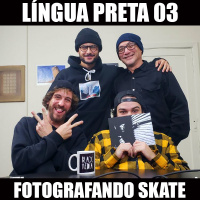 Língua Preta 03 – Fotografando Skate