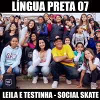 Língua Preta 07 – Leila e Testinha – Social Skate