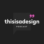 This Is A Design Podcast