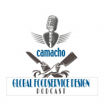 Camachos Global Foodservice Design Podcast