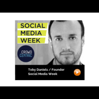 Social Media Week / Crowdcentric / Toby Daniels / Founder