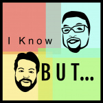 I Know But