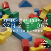 S2E67 - Adopt A Toddlers Mindset