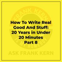 How To Write Real Good And Stuff: 20 Years in Under 20 Minutes Part 8