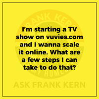 I’m starting a TV show on vuvies.com and I wanna scale it online. What are a few steps I can take to do that?