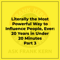 Literally the Most Powerful Way to Influence People, Ever: 20 Years in Under 20 Minutes Part 3