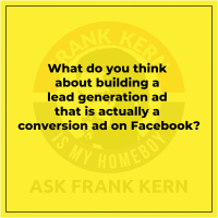What do you think about building a lead generation ad that is actually a conversion ad on Facebook?