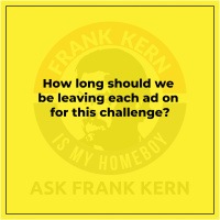 How long should we be leaving each ad on for this challenge? - Frank Kern Greatest Hit